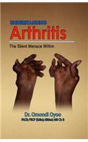 Understanding Arthritis: The Silent Menace Within