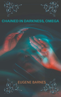 Chained In Darkness Omega