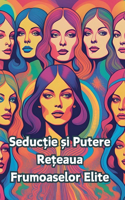 Seductie și Putere-Rețeaua Frumoaselor Elite: (1 Seductie ?i Putere-Re?eaua Frumoaselor Elite))