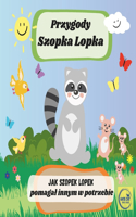 Przygody Szopka Lopka Jak Szopek Lopek pomagal innym w potrzebie: ksiazeczka po polsku dla najmlodszych dzieci, bajka edukacyjna