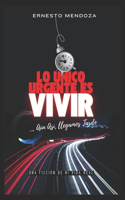 Lo Único Urgente es Vivir, Aun así, llegamos tarde.