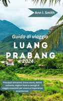 Guida Di Viaggio Luang Prabang 2024: Principali attrazioni, breve storia, delizie culinarie, migliori hotel e consigli di viaggio essenziali per vivere un'esperienza avventurosa.