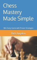 Chess Mastery Made Simple