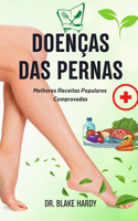 Doenças Das Pernas.: Melhores Receitas Populares Comprovadas.