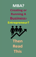 MBA? Creating or Running A Business? Entrepreneur? Then Read This