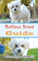 Maltese Puppy Training: A Complete Guide To Maltese Puppies: Maltese Breed Expert Step- By-Step Guide