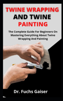 Twine Wrapping And Twine Painting