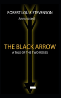 The Black Arrow: Stevenson's Collections ( Annotated)