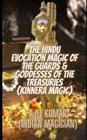 Hindu Evocation Magic of the Guards & Goddess of the Treasuries (Kinnera Magic)
