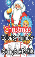 Christmas Color By Number Coloring Book For Kids: Christmas Colour By Number Coloring Book For Kids.. An Amazing Christmas Color By Number Coloring Book for Kids A Children's Holiday color by ... ..