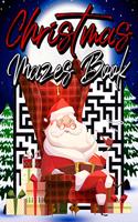 Christmas Mazes Book: Christmas Mazes Book for Kids - Maze Puzzle Activity Game Books for Boys & Girls - Difficult Puzzles Games to Challenge Your Brain.