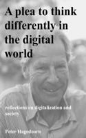 A plea to think differently in the digital world: reflections on digitalization and society(Fluid Society)
