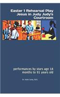 Easter 1 Rehearsal Play Jesus in Judy Judy's Courtroom: performances by stars age 18 months to 91 years old(2 Jesus Is the Reason)