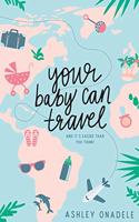 Your Baby Can Travel