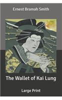 The Wallet of Kai Lung: Large Print