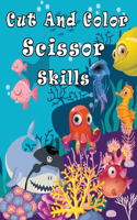 Cut And Color Scissor Skills: scissor skills preschool workbook for kids a fun cutting practice Kids Coloring Books For Preschool Toddlers And Boys ages 3-5 scissors skill color 