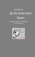 Unit Plan for By the Great Horn Spoon