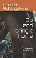 Go and bring it home