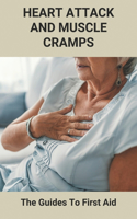 Heart Attack And Muscle Cramps: The Guides To First Aid: Heart Attack Treatment In Quran