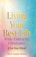 Living Your Best Life While Embracing Christianity