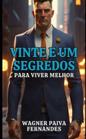 Vinte e um segredos para viver melhor