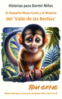 Historias para Dormir Niños: El Pequeño Mono Curio y el Misterio del 'Valle de las Bestias': Fábulas Ilustradas de Aventuras del Zodiaco Chino: Libro 9 de 12