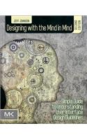 Designing with the Mind in Mind: Simple Guide to Understanding User Interface Design Guidelines