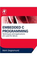 Embedded C Programming: Techniques and Applications of C and PIC MCUS