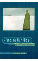 Finding Our Way: Rethinking Ethnocultural Relations in Canada