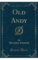 Old Andy (Classic Reprint)
