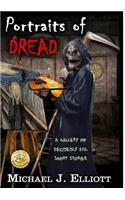 Portraits Of Dread, A Gallery Of Decidedly Evil Short Stories
