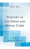 Surgery of the Spine and Spinal Cord (Classic Reprint)