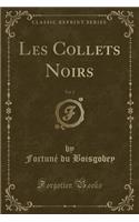 Les Collets Noirs, Vol. 2 (Classic Reprint)