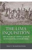 The Lima Inquisition: The Plight of Crypto-Jews in Seventeenth-Century Peru