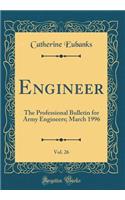 Engineer, Vol. 26: The Professional Bulletin for Army Engineers; March 1996 (Classic Reprint)