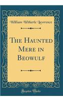 The Haunted Mere in Beowulf (Classic Reprint)