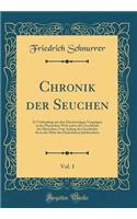 Chronik der Seuchen, Vol. 1: In Verbindung mit den Gleichzeitigen Vorgängen in der Physischen Welt und in der Geschichte der Menschen; Vom Anfang der Geschichte bis in die Mitte des Fünfzehnten Jahrhunderts (Classic Reprint)
