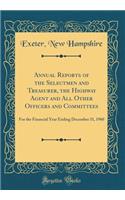 Annual Reports of the Selectmen and Treasurer, the Highway Agent and All Other Officers and Committees: For the Financial Year Ending December 31, 1960 (Classic Reprint): For the Financial Year Ending December 31, 1960 (Classic Reprint)