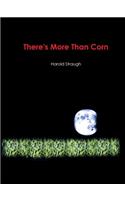 There's More Than Corn