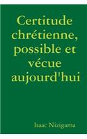 Certitude chrétienne, possible et vécue aujourd'hui