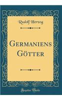 Germaniens Götter (Classic Reprint)