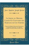 Le Japon, ou M?urs, Usages Et Costumes des Habitans de Cet Empire, Vol. 3: D'Après les Relations Récentes de Krusenstern, Langsdorf, Titzing, Etc., Et ce Que les Voyageurs Précédens Offrent de Plus Avéré (Classic Reprint)