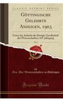 Göttingische Gelehrte Anzeigen, 1903, Vol. 1: Unter Der Aufsicht Der Königl. Gesellschaft Der Wissenschaften; 165. Jahrgang (Classic Reprint)