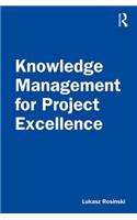 Knowledge Management for Project Excellence
