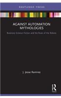 Against Automation Mythologies