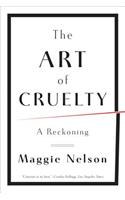 The Art of Cruelty: A Reckoning(English)