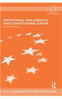 Institutional Challenges in Post-Constitutional Europe