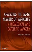 Analyzing the Large Number of Variables in Biomedical and Satellite Imagery: Microarrays and Images
