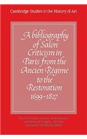 Bibliography of Salon Criticism in Paris from the Ancien Régime to the Restoration, 1699-1827: Volume 1