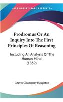 Prodromus Or An Inquiry Into The First Principles Of Reasoning